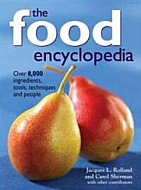 The Food Encyclopedia: Over 8,000 Ingredients, Tools, Techniques and People (Hardcover)