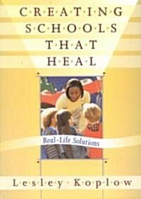 Creating Schools That Heal: Real-Life Solutions (Paperback)