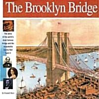 The Brooklyn Bridge: The Story of the Worlds Most Famous Bridge and the Remarkable Family That Built It (Paperback)