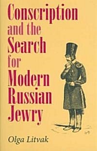 Conscription And the Search for Modern Russian Jewry (Hardcover)