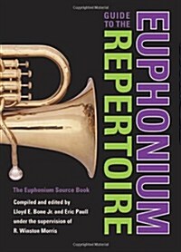 Guide to the Euphonium Repertoire: The Euphonium Source Book (Hardcover)