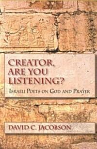 Creator, Are You Listening?: Israeli Poets on God and Prayer (Hardcover)
