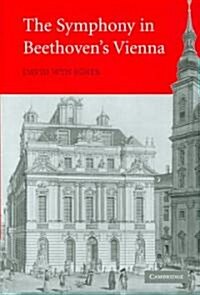 The Symphony in Beethovens Vienna (Hardcover)