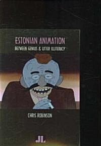 Estonian Animation: Between Genius and Utter Illiteracy (Paperback)