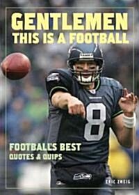 Gentlemen, This Is a Football (Paperback)