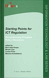Starting Points for ICT Regulation: Volume 9: Deconstructing Prevalent Policy One-Liners (Hardcover, Edition.)