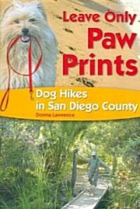 Leave Only Paw Prints: Dog Hikes in San Diego County (Paperback)