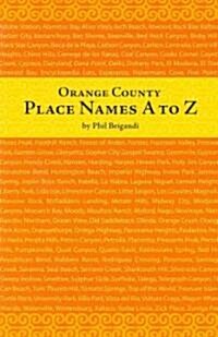 Orange County Place Names a to Z (Paperback, 1st)
