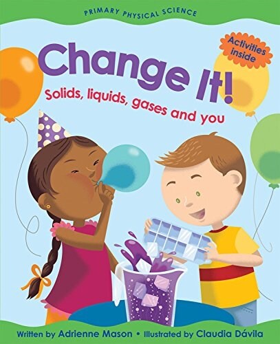 Change It!: Solids, Liquids, Gases and You (Paperback)