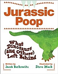 Jurassic Poop: What Dinosaurs (and Others) Left Behind (Paperback)