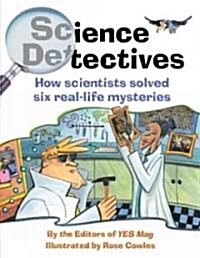 Science Detectives: How Scientists Solved Six Real-Life Mysteries (Paperback)