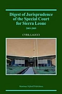 Digest of Jurisprudence of the Special Court for Sierra Leone, 2003-2005 (Hardcover)