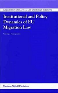 Institutional and Policy Dynamics of Eu Migration Law (Hardcover)