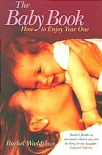 The Baby Book : How to Enjoy Year One (Paperback)