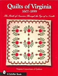 Quilts of Virginia 1607-1899: The Birth of America Through the Eye of a Needle (Paperback)