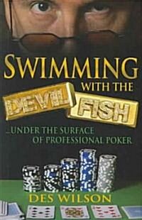 Swimming with the Devilfish: ...Under the Surface of Professional Poker (Paperback)