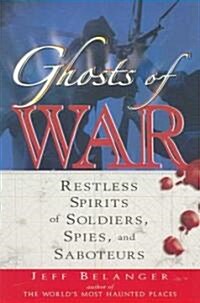 Ghosts of War: Restless Spirits of Soldiers, Spies, and Saboteurs (Paperback)