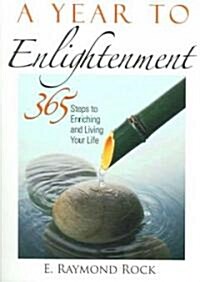 A Year to Enlightenment: 365 Steps to Enriching and Living Your Life (Paperback)