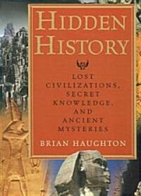 Hidden History: Lost Civilizations, Secret Knowledge, and Ancient Mysteries (Paperback)
