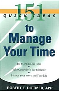 151 Quick Ideas to Manage Your Time (Paperback)