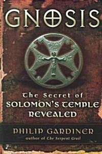Gnosis: The Secrets of Solomons Temple Revealed (Paperback)