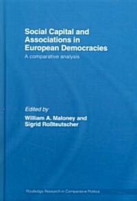 Social Capital and Associations in European Democracies : A Comparative Analysis (Hardcover)