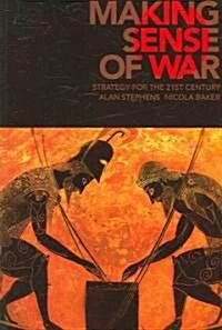 Making Sense of War : Strategy for the 21st Century (Paperback)