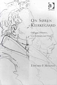 On Søren Kierkegaard : Dialogue, Polemics, Lost Intimacy, and Time (Paperback)