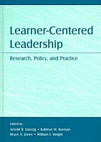 Learner-Centered Leadership: Research, Policy, and Practice (Hardcover)