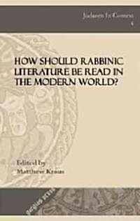 How Should Rabbinic Literature Be Read in the Modern World? (Hardcover)