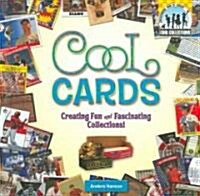 Cool Cards: Creating Fun and Fascinating Collections! (Library Binding)