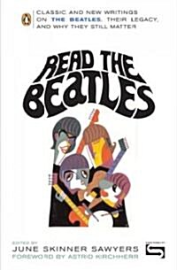 Read the Beatles: Classic and New Writings on the Beatles, Their Legacy, and Why They Still Matter (Paperback)
