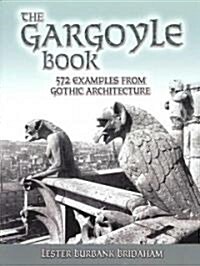 The Gargoyle Book: 572 Examples from Gothic Architecture (Paperback)