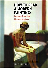 How to Read a Modern Painting: Understanding and Enjoying the Modern Masters (Paperback)