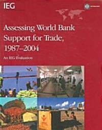 Assessing World Bank Support for Trade, 1987-2004 (Paperback)