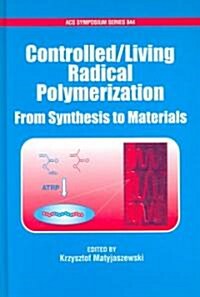 Controlled/Living Radical Polymerization: From Synthesis to Materials (Hardcover)