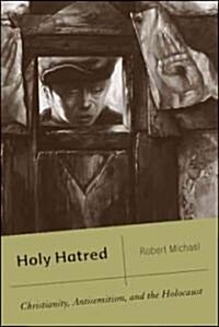 Holy Hatred: Christianity, Antisemitism, and the Holocaust (Paperback)