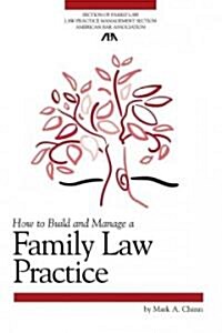 How to Build and Manage a Family Law Practice [With CDROM] (Paperback)