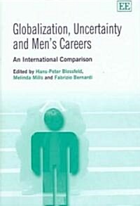 Globalization, Uncertainty and Mens Careers : An International Comparison (Hardcover)
