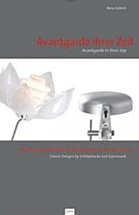 Avantgarde in Their Day/Ihrer Zeit: Classic Designs by Schliephacke and Ssymmank/Die Design-Klassiker Schliephacke Und Ssymmank                        (Paperback)