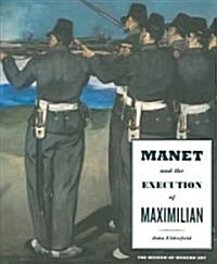 Manet and the Execution of Maximilian (Paperback)