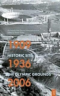 Historic Site: The Olympic Grounds: 1909 - 1936 - 2006 (Paperback)