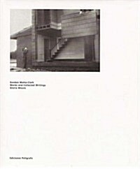 Gordon Matta-Clark: Works and Collected Writings (Hardcover)