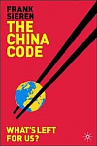 The China Code : Whats Left for Us? (Hardcover)