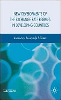 New Developments of the Exchange Rate Regimes in Developing Countries (Hardcover)