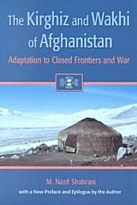 The Kirghiz and Wakhi of Afghanistan: Adaptation to Closed Frontiers and War (Paperback, 2)