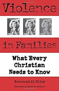 Violence in Families: What Every Christian Needs to Know (Paperback)