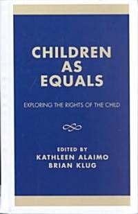 Children as Equals: Exploring the Rights of the Child (Hardcover)