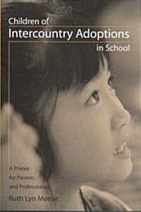 Children of Intercountry Adoptions in School: A Primer for Parents and Professionals (Hardcover)