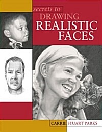 Secrets to Drawing Realistic Faces (Paperback)